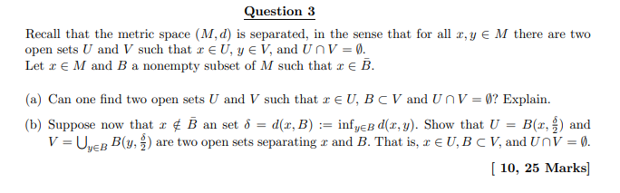 Question 3 Recall That The Metric Space M D Is Separated In The Sense That For All X Y Em There Are Two Open Sets U A 1