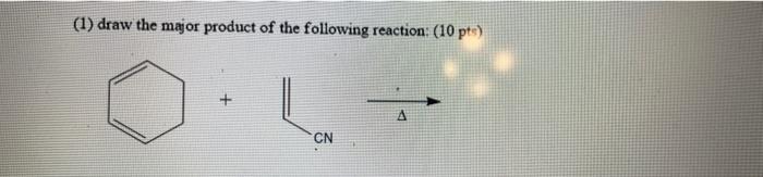 1 Draw The Major Product Of The Following Reaction 10 Pts Cn A 1