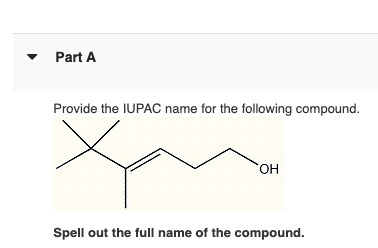 Part A Provide The Iupac Name For The Following Compound Oh Spell Out The Full Name Of The Compound 1