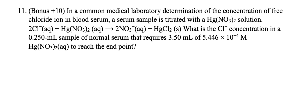 11 Bonus 10 In A Common Medical Laboratory Determination Of The Concentration Of Free Chloride Ion In Blood Serum A 1