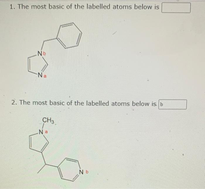 1 The Most Basic Of The Labelled Atoms Below Is B Na 2 The Most Basic Of The Labelled Atoms Below Is B Ch3 Na Nb 1