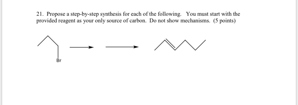 21 Propose A Step By Step Synthesis For Each Of The Following You Must Start With The Provided Reagent As Your Only So 1