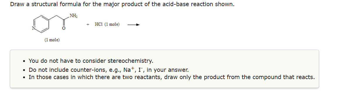 Draw A Structural Formula For The Major Product Of The Acid Base Reaction Shown 1 Mole Nh Hc1 1 Mole You Do No 1