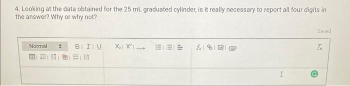 4 Looking At The Data Obtained For The 25 Ml Graduated Cylinder Is It Really Necessary To Report All Four Digits In Th 1