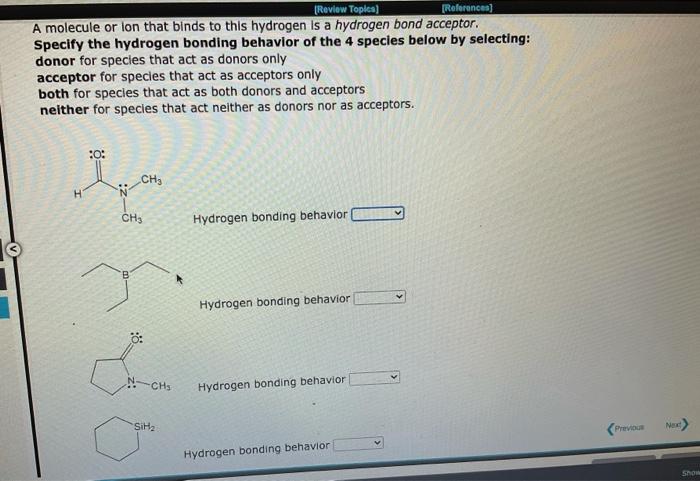 Review Topics References A Molecule Or Lon That Binds To This Hydrogen Is A Hydrogen Bond Acceptor Specify The Hydr 1