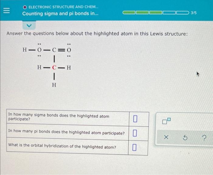 O Electronic Structure And Chem Counting Sigma And Pi Bonds In Answer The Questions Below About The Highlighted 1