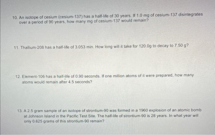 10 An Isotope Of Cesium Cesium 137 Has A Half Life Of 30 Years If 1 0 Mg Of Cesium 137 Disintegrates Over A Period O 1