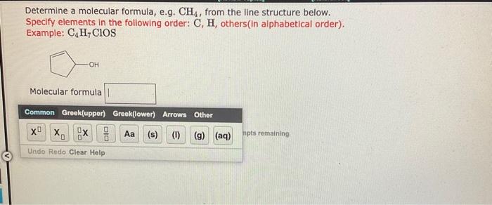 Determine A Molecular Formula E G Ch4 From The Line Structure Below Specify Elements In The Following Order C H O 1
