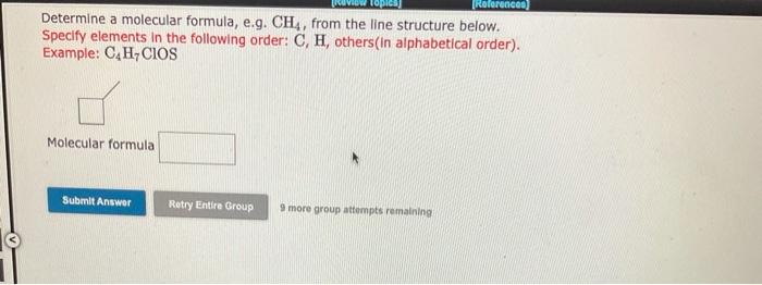 Determine A Molecular Formula E G Ch4 From The Line Structure Below Specify Elements In The Following Order C H O 1