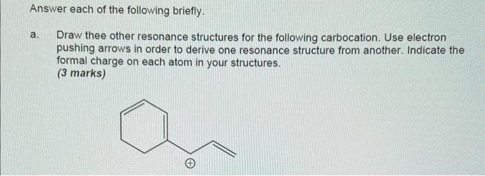 Answer Each Of The Following Briefly Draw Thee Other Resonance Structures For The Following Carbocation Use Electron P 1
