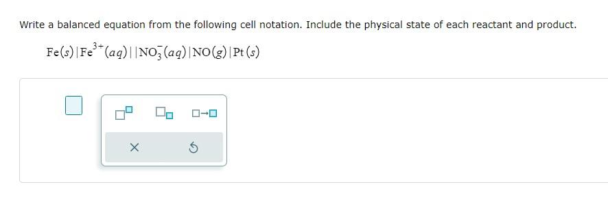 Write A Balanced Equation From The Following Cell Notation Include The Physical State Of Each Reactant And Product Fe 1