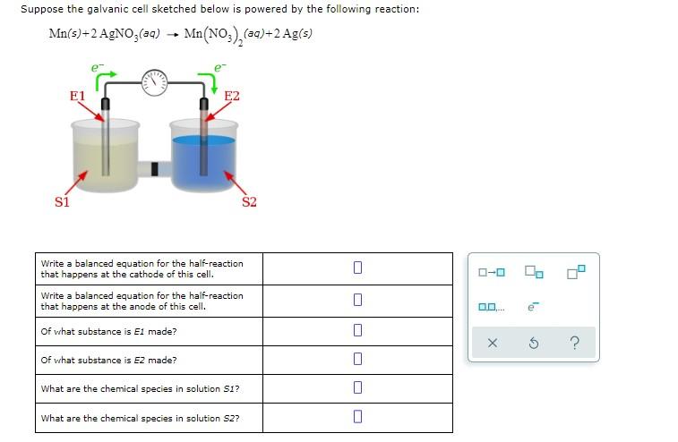 Suppose The Galvanic Cell Sketched Below Is Powered By The Following Reaction Mn S 2 Agno3 Aq Mn No3 Aq 2 Ag S 1