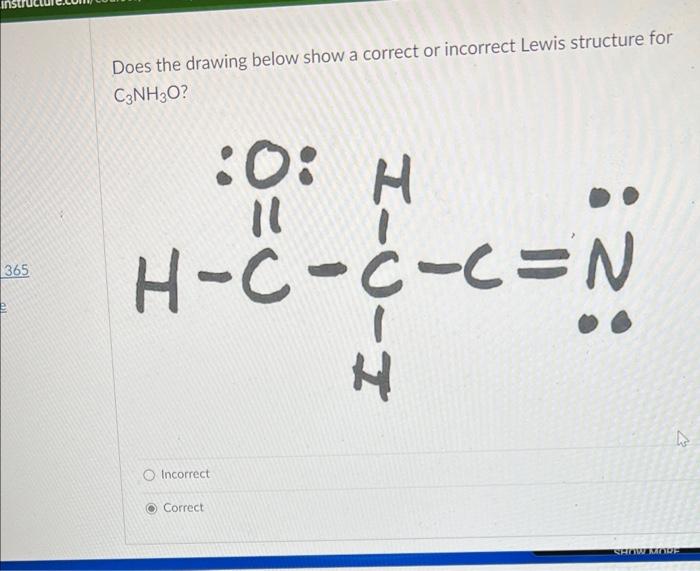 365 E Does The Drawing Below Show A Correct Or Incorrect Lewis Structure For C Nh3o H C C C N Incorrect O H 11 Correc 1