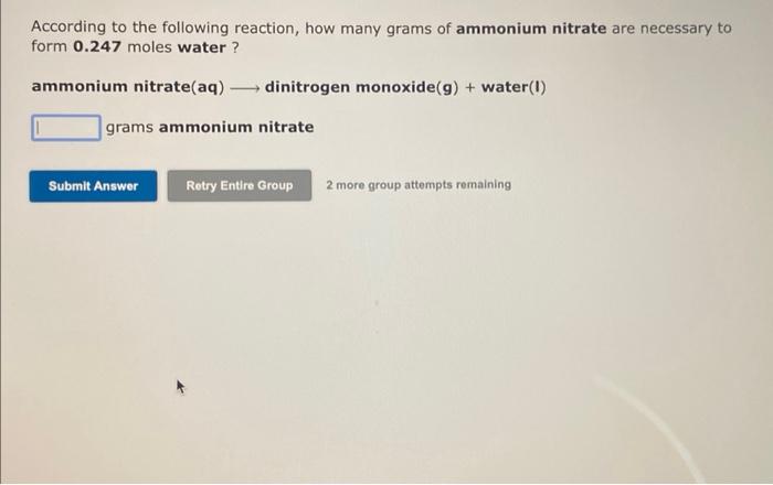 According To The Following Reaction How Many Grams Of Ammonium Nitrate Are Necessary To Form 0 247 Moles Water Ammoniu 1