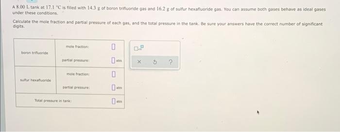 A 8 00 L Tank At 17 1 C Is Filled With 14 3 G Of Boron Trifluoride Gas And 16 2 G Of Sulfur Hexafluoride Gas You Can A 1