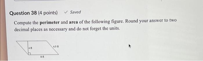 Question 38 4 Points Saved Compute The Perimeter And Area Of The Following Figure Round Your Answer To Two Decimal Pl 1