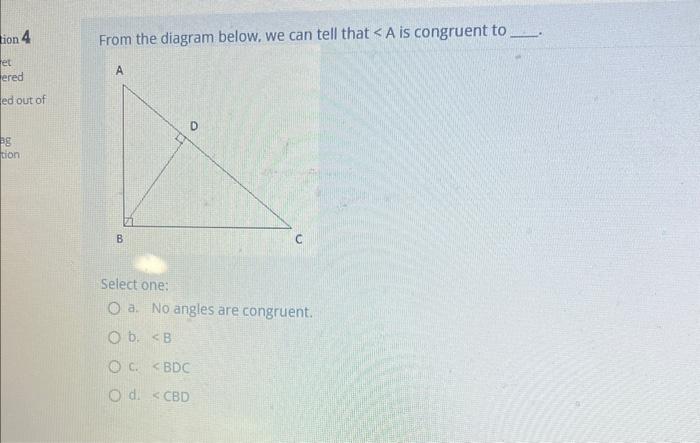 Tion 4 Et Ered Ed Out Of Ag Tion From The Diagram Below We Can Tell That A Is Congruent To A B D C Select One O A N 1