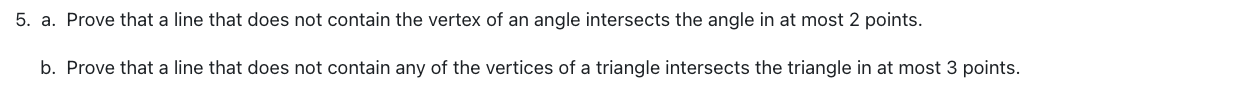 5 A Prove That A Line That Does Not Contain The Vertex Of An Angle Intersects The Angle In At Most 2 Points B Prove 1