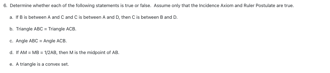 6 Determine Whether Each Of The Following Statements Is True Or False Assume Only That The Incidence Axiom And Ruler P 1