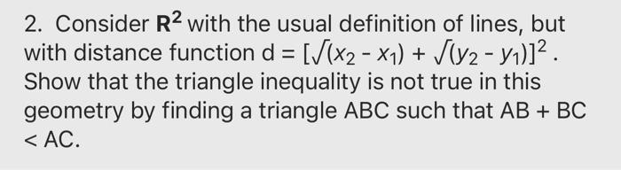 2 Consider R With The Usual Definition Of Lines But With Distance Function D X X X Show That The T 1