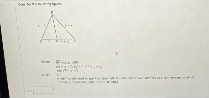 Consider The Following Figure X 7 4 Given Find 1 X V X 2 Rv Bisects Srt Rs X 7 Sv4 Rt 1 X And Vt X 2 X Hint 1