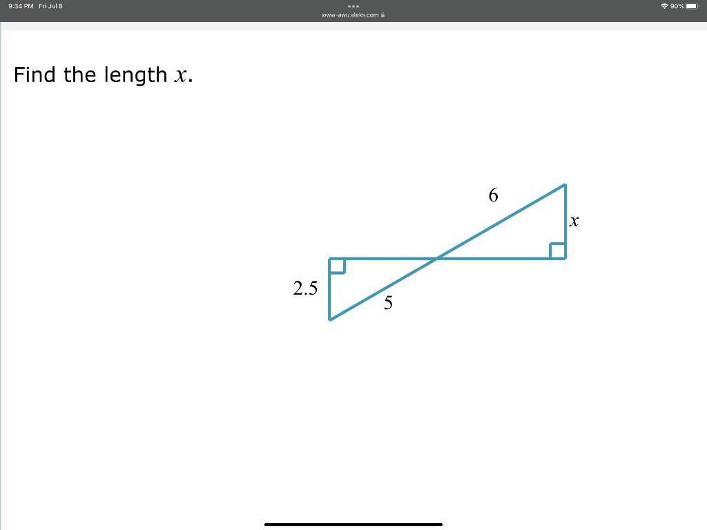 9 34 Pm Fri Jul 8 Find The Length X 2 5 Www Awu Aleks Com 5 6 X 90 1