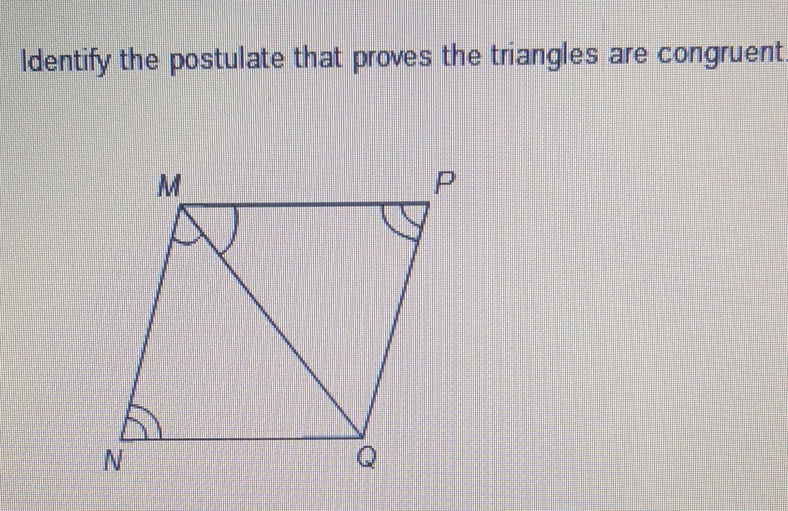 Identify The Postulate That Proves The Triangles Are Congruent N O 1