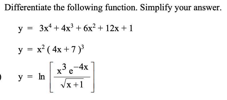 Differentiate The Following Function Simplify Your Answer Y 3x 4x 6x 12x 1 Y X 4x 7 Y In 3 4x X E 1