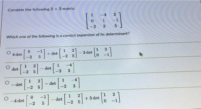Consider The Following 3 X 3 Matrix 3 2 3 5 Which One Of The Following Is A Correct Expansion Of Its Determinant O 4 1