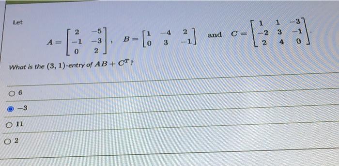 Let O 11 1 3 1 0 2 What Is The 3 1 Entry Of Ab Ct 02 3 21 P C B 3 1 23 1 2 3 4 And C 3 1