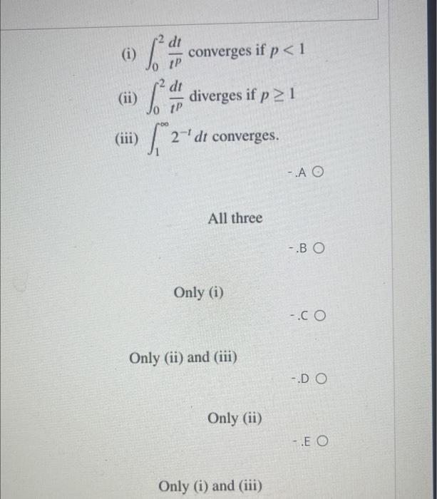 Dt P Converges If P 1 Ii F Diverges If P 1 Dt Tp Iii 2 2 Dt Converges I 6 All Three Only I Only Ii And 1