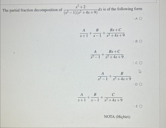 The Partial Fraction Decomposition Of 2 X 1 X 4x 9 A X 1 A X 1 X Dx Is Of The Following Form B B X Bx C X 4x 1