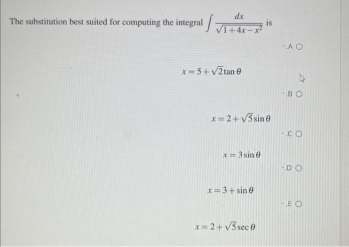 Dx The Substitution Best Suited For Computing The Integral 1 4 X 5 2tan 0 X 2 5 Sin 0 X 3 Sin 0 X 3 Sin 0 Is X 2 1