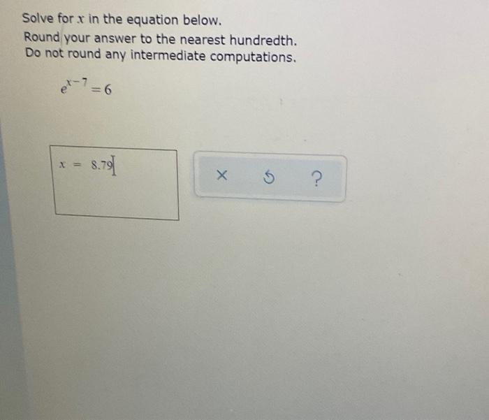 Solve For X In The Equation Below Round Your Answer To The Nearest Hundredth Do Not Round Any Intermediate Computation 1