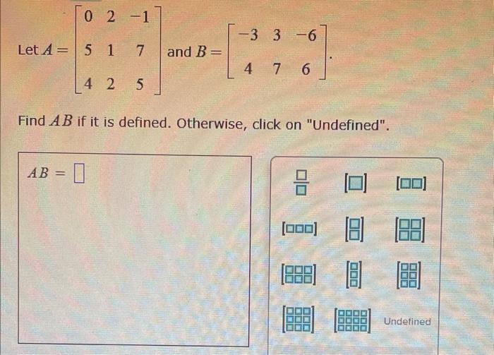 02 1 Let 5 17 A 42 5 And B Ab 3 3 6 4 7 6 Find A B If It Is Defined Otherwise Click On Undefined 000 88 1