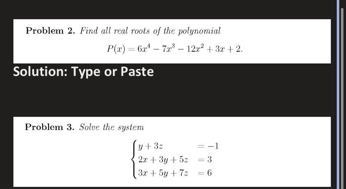 Problem 2 Find All Real Roots Of The Polynomial P X 6x47x 12x 3x 2 Solution Type Or Paste Problem 3 Solve Th 1