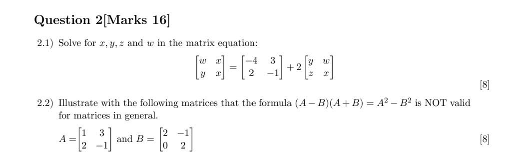 Question 2 Marks 16 2 1 Solve For X Y Z And W In The Matrix Equation A 2 2 Illustrate With The Following Matrice 1