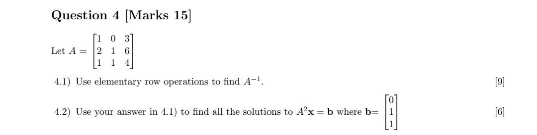 Question 4 Marks 15 1 03 21 6 1 4 4 1 Use Elementary Row Operations To Find A Let A 4 2 Use Your Answer In 4 1 1