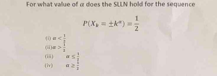 For What Value Of A Does The Slln Hold For The Sequence 1 I A Ii A Iv Rr Ivia 122112 A P Xk K 1