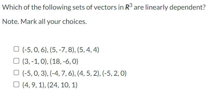 Which Of The Following Sets Of Vectors In R Are Linearly Dependent Note Mark All Your Choices 5 0 6 5 7 8 1