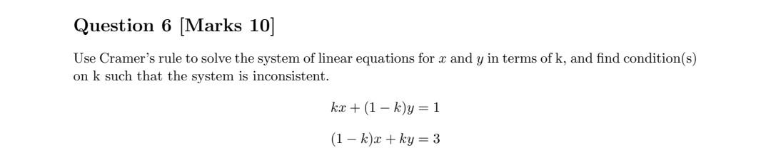Question 6 Marks 10 Use Cramer S Rule To Solve The System Of Linear Equations For X And Y In Terms Of K And Find Cond 1