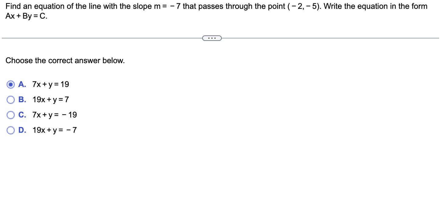 Find An Equation Of The Line With The Slope M 7 That Passes Through The Point 2 5 Write The Equation In The Form 1