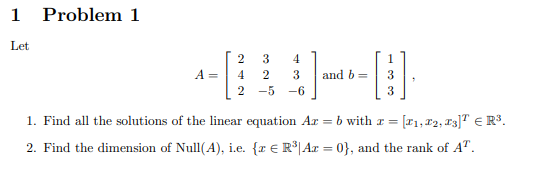 1 Problem 1 Let A 2 4 3 4 2 3 2 5 6 And B 3 1 Find All The Solutions Of The Linear Equation Ar B With Z 1 1