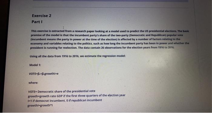 Exercise 2 Part I This Exercise Is Extracted From A Research Paper Looking At A Model Used To Predict The Us Presidentia 1