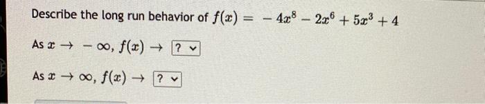 Describe The Long Run Behavior Of F X 4x82x6 5x 4 F X V As As O F X 1