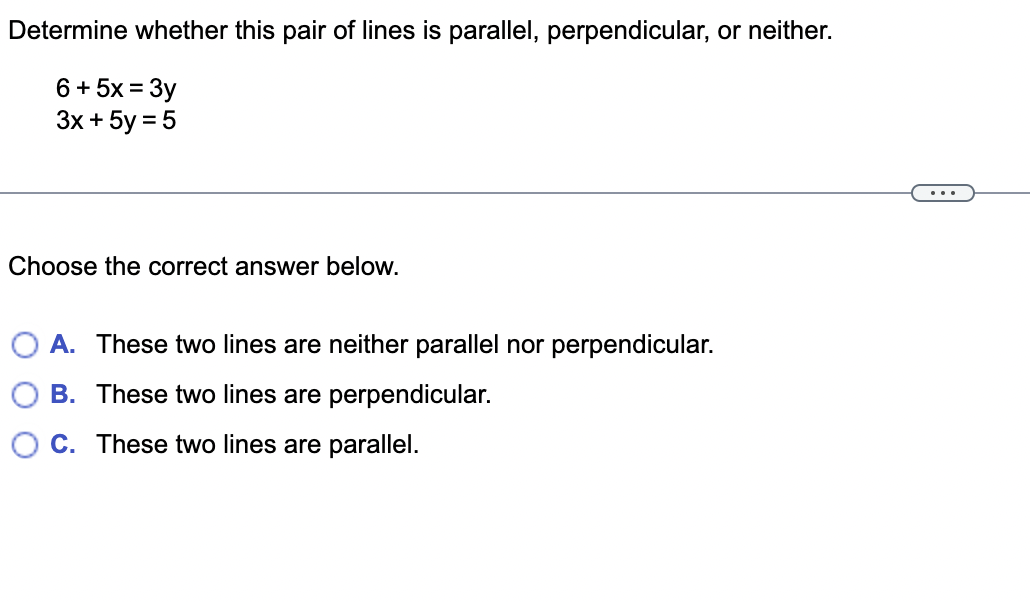 Determine Whether This Pair Of Lines Is Parallel Perpendicular Or Neither 6 5x 3y 3x 5y 5 Choose The Correct 1