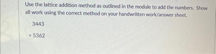 Use The Lattice Addition Method As Outlined In The Module To Add The Numbers Show All Work Using The Correct Method On 1