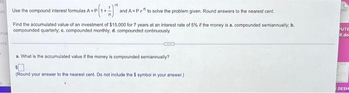 Ac Use The Compound Interest Formulas A P Rive Sa P 1 And A Pet To Solve The Problem Given Round Answers To The Near 1