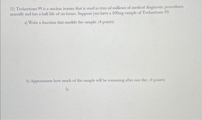 21 Technetium 99 Is A Nuclear Isomer That Is Used In Tens Of Millions Of Medical Diagnostic Procedures Annually And Has 1