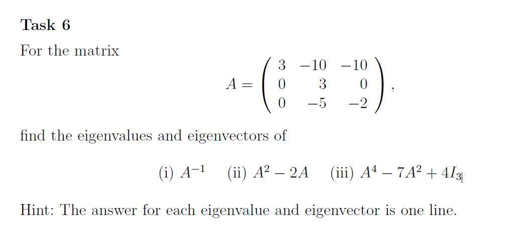 Task 6 For The Matrix A 0 0 10 3 5 10 0 2 Find The Eigenvalues And Eigenvectors Of I A Ii A 2a Iii Aa 1